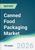 Canned Food Packaging Market - Forecast from 2026 to 2031- Product Image
