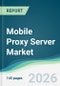 Mobile Proxy Server Market - Forecast from 2026 to 2031 - Product Thumbnail Image