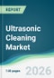Ultrasonic Cleaning Market - Forecast from 2026 to 2031 - Product Thumbnail Image