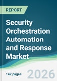 Security Orchestration Automation and Response Market - Forecast from 2026 to 2031- Product Image