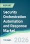 Security Orchestration Automation and Response Market - Forecast from 2026 to 2031 - Product Thumbnail Image