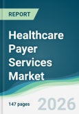 Healthcare Payer Services Market - Forecast from 2026 to 2031- Product Image