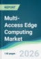 Multi-Access Edge Computing Market - Forecast from 2026 to 2031 - Product Thumbnail Image
