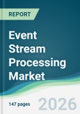 Event Stream Processing Market - Forecast from 2026 to 2031- Product Image