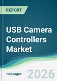 USB Camera Controllers Market - Forecast from 2026 to 2031- Product Image