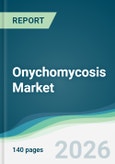 Onychomycosis Market - Forecast from 2026 to 2031- Product Image