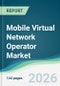 Mobile Virtual Network Operator Market - Forecast from 2026 to 2031 - Product Thumbnail Image