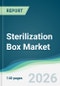 Sterilization Box Market - Forecast from 2026 to 2031 - Product Thumbnail Image