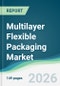 Multilayer Flexible Packaging Market - Forecast from 2026 to 2031 - Product Thumbnail Image