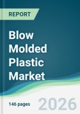 Blow Molded Plastic Market - Forecast from 2026 to 2031- Product Image