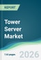 Tower Server Market - Forecast from 2026 to 2031 - Product Thumbnail Image