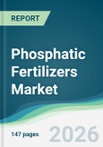 Phosphatic Fertilizers Market - Forecast from 2026 to 2031- Product Image