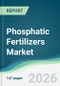 Phosphatic Fertilizers Market - Forecast from 2026 to 2031 - Product Thumbnail Image