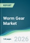 Worm Gear Market - Forecast from 2026 to 2031 - Product Thumbnail Image