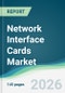 Network Interface Cards Market - Forecast from 2026 to 2031 - Product Thumbnail Image