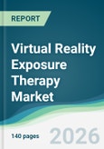 Virtual Reality Exposure Therapy Market - Forecast from 2026 to 2031- Product Image
