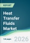Heat Transfer Fluids Market - Forecast from 2026 to 2031 - Product Thumbnail Image