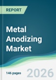 Metal Anodizing Market - Forecast from 2026 to 2031- Product Image