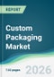 Custom Packaging Market - Forecast from 2026 to 2031 - Product Thumbnail Image