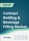 Contract Bottling & Beverage Filling Market - Forecast from 2026 to 2031- Product Image