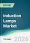 Induction Lamps Market - Forecast from 2026 to 2031 - Product Thumbnail Image
