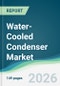 Water-Cooled Condenser Market - Forecast from 2026 to 2031 - Product Thumbnail Image