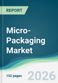 Micro-Packaging Market - Forecast from 2026 to 2031- Product Image