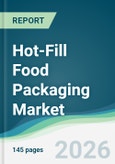 Hot-Fill Food Packaging Market - Forecast from 2026 to 2031- Product Image