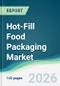 Hot-Fill Food Packaging Market - Forecast from 2026 to 2031 - Product Thumbnail Image
