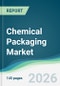 Chemical Packaging Market - Forecast from 2026 to 2031 - Product Thumbnail Image