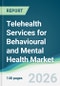Telehealth Services for Behavioural and Mental Health Market - Forecast from 2026 to 2031 - Product Thumbnail Image