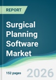 Surgical Planning Software Market - Forecast from 2026 to 2031- Product Image