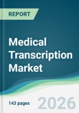 Medical Transcription Market - Forecast from 2026 to 2031- Product Image