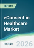 eConsent in Healthcare Market - Forecast from 2026 to 2031- Product Image