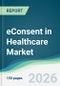 eConsent in Healthcare Market - Forecast from 2026 to 2031 - Product Thumbnail Image