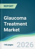Glaucoma Treatment Market - Forecast from 2026 to 2031- Product Image