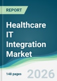 Healthcare IT Integration Market - Forecast from 2026 to 2031- Product Image