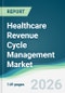 Healthcare Revenue Cycle Management Market - Forecast from 2026 to 2031 - Product Thumbnail Image