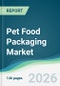 Pet Food Packaging Market - Forecast from 2026 to 2031 - Product Thumbnail Image