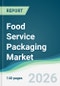 Food Service Packaging Market - Forecast from 2026 to 2031 - Product Thumbnail Image