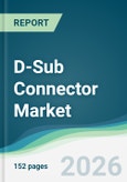 D-Sub Connector Market - Forecast from 2026 to 2031- Product Image