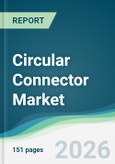 Circular Connector Market - Forecast from 2026 to 2031- Product Image