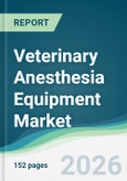 Veterinary Anesthesia Equipment Market - Forecast from 2026 to 2031- Product Image