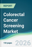 Colorectal Cancer Screening Market - Forecast from 2026 to 2031- Product Image