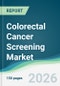 Colorectal Cancer Screening Market - Forecast from 2026 to 2031 - Product Thumbnail Image