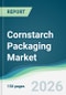 Cornstarch Packaging Market - Forecast from 2026 to 2031 - Product Thumbnail Image