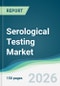 Serological Testing Market - Forecast from 2026 to 2031 - Product Thumbnail Image