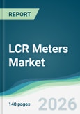 LCR Meters Market - Forecast from 2026 to 2031- Product Image