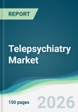 Telepsychiatry Market - Forecast from 2026 to 2031- Product Image