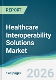 Healthcare Interoperability Solutions Market - Forecast from 2026 to 2031- Product Image